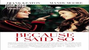فيلم Because I Said So 2007 مترجم
