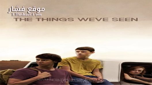 فيلم The Things Weve Seen 2017 مترجم