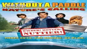 فيلم Without a Paddle Nature’s Calling 2009 مترجم